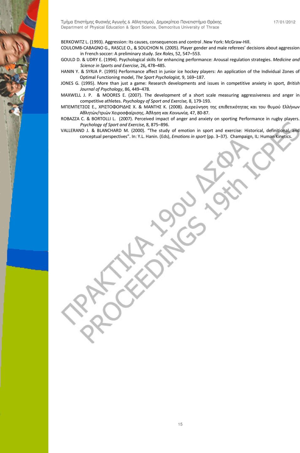 Psychological skills for enhancing performance: Arousal regulation strategies. Medicine and Science in Sports and Exercise, 26, 478 485. HANIN Y. & SYRJΑ P.