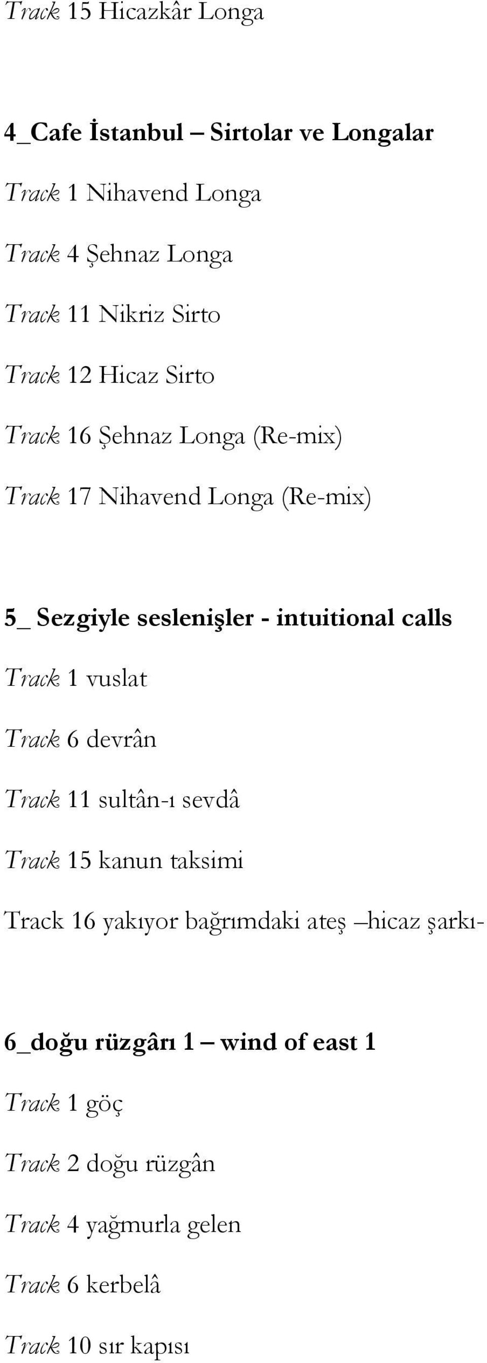 intuitional calls Track 1 vuslat Track 6 devrân Track 11 sultân-ı sevdâ Track 15 kanun taksimi Track 16 yakıyor bağrımdaki