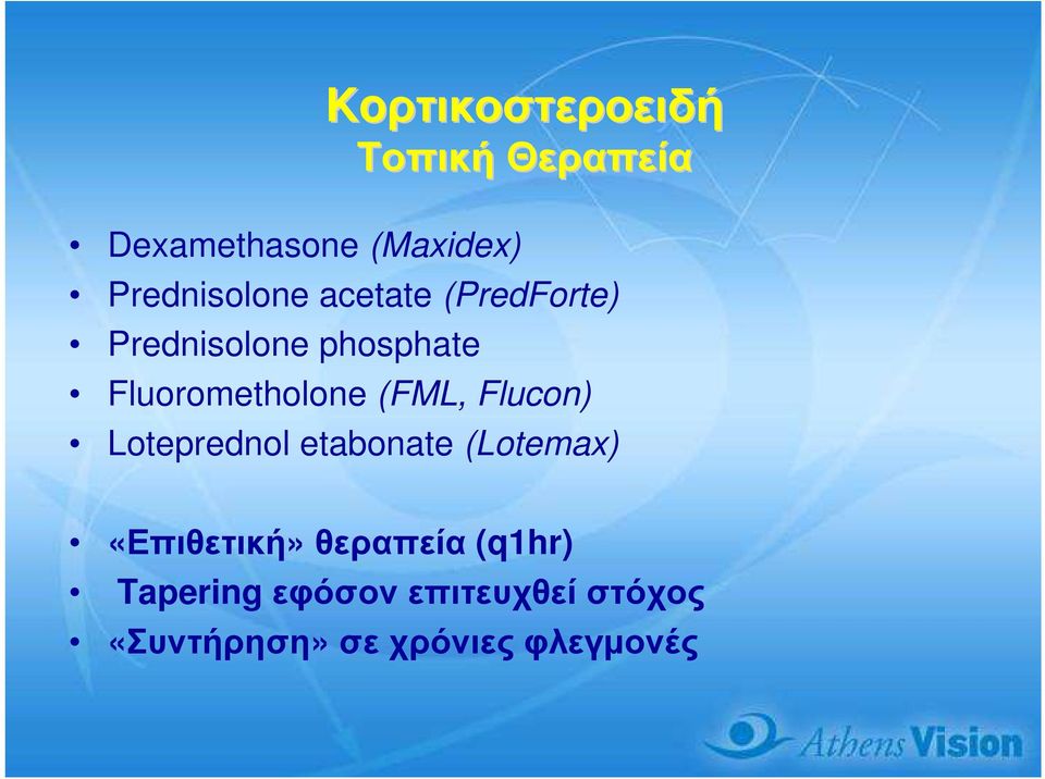 Fluorometholone (FML, Flucon) Loteprednol etabonate (Lotemax)