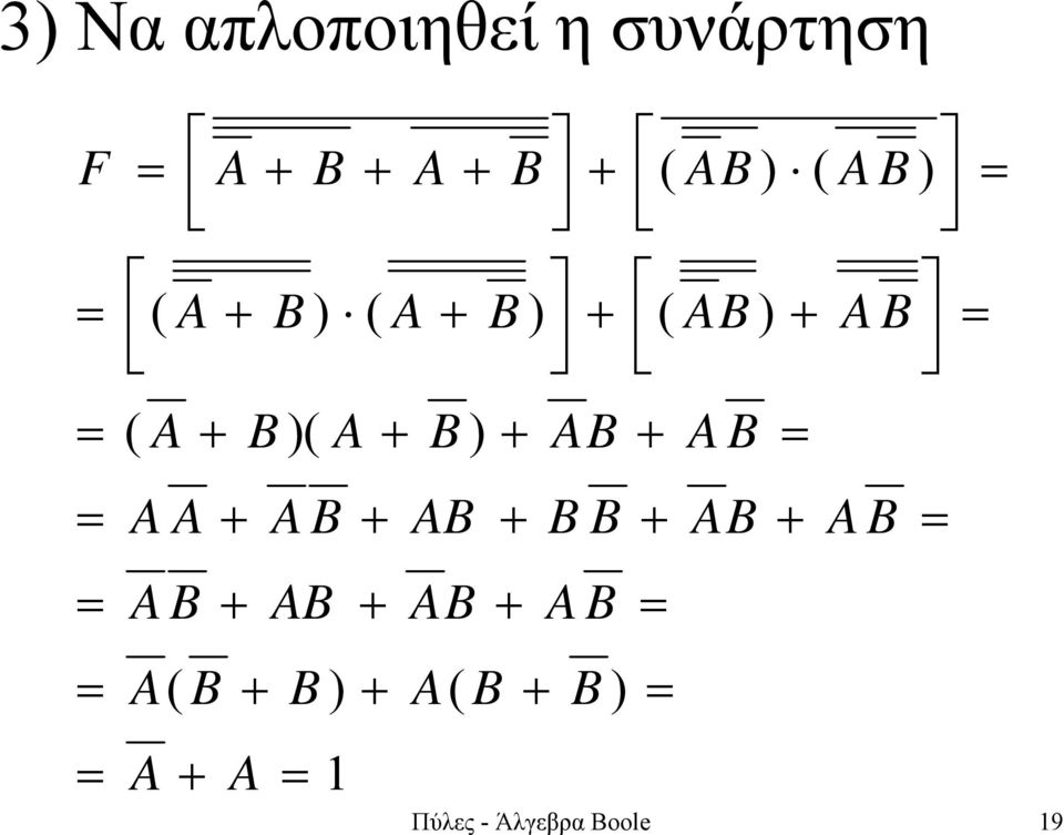 B ) + AB + A B = A A + A B + AB + B B + AB + A B = A B + AB + AB
