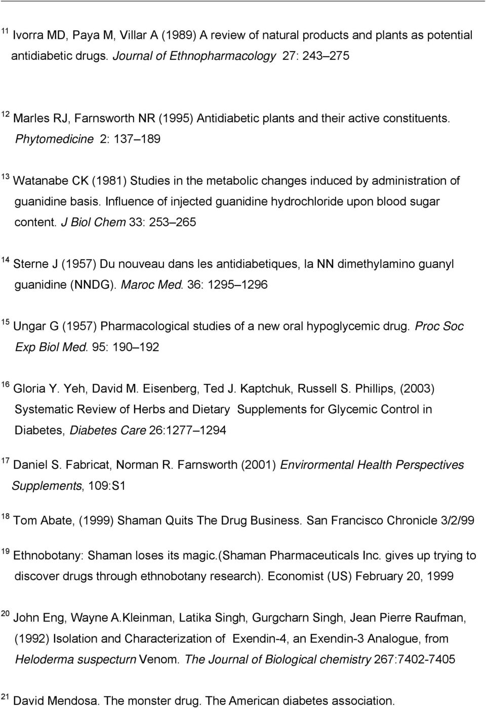 Phytomedicine 2: 137 189 13 Watanabe CK (1981) Studies in the metabolic changes induced by administration of guanidine basis. Influence of injected guanidine hydrochloride upon blood sugar content.
