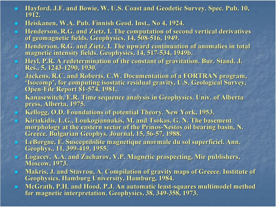 The upward continuation of anomalies in total magnetic intensity fields. Geophysics, 14, 517-534, 534, 1949b. Heyl,, P.R. A redetermination of the constant of gravitation. Bur. Stand. J. Res.