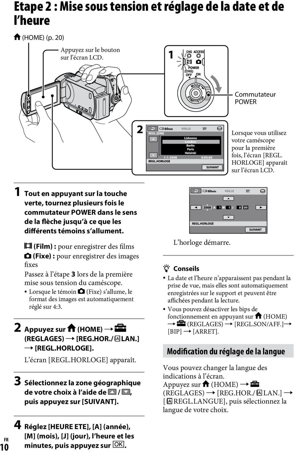 1 Tout en appuyant sur la touche verte, tournez plusieurs fois le commutateur POWER dans le sens de la flèche jusqu à ce que les différents témoins s allument.