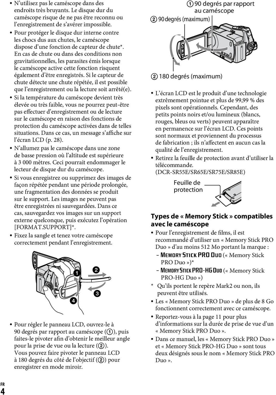 En cas de chute ou dans des conditions non gravitationnelles, les parasites émis lorsque le caméscope active cette fonction risquent également d être enregistrés.