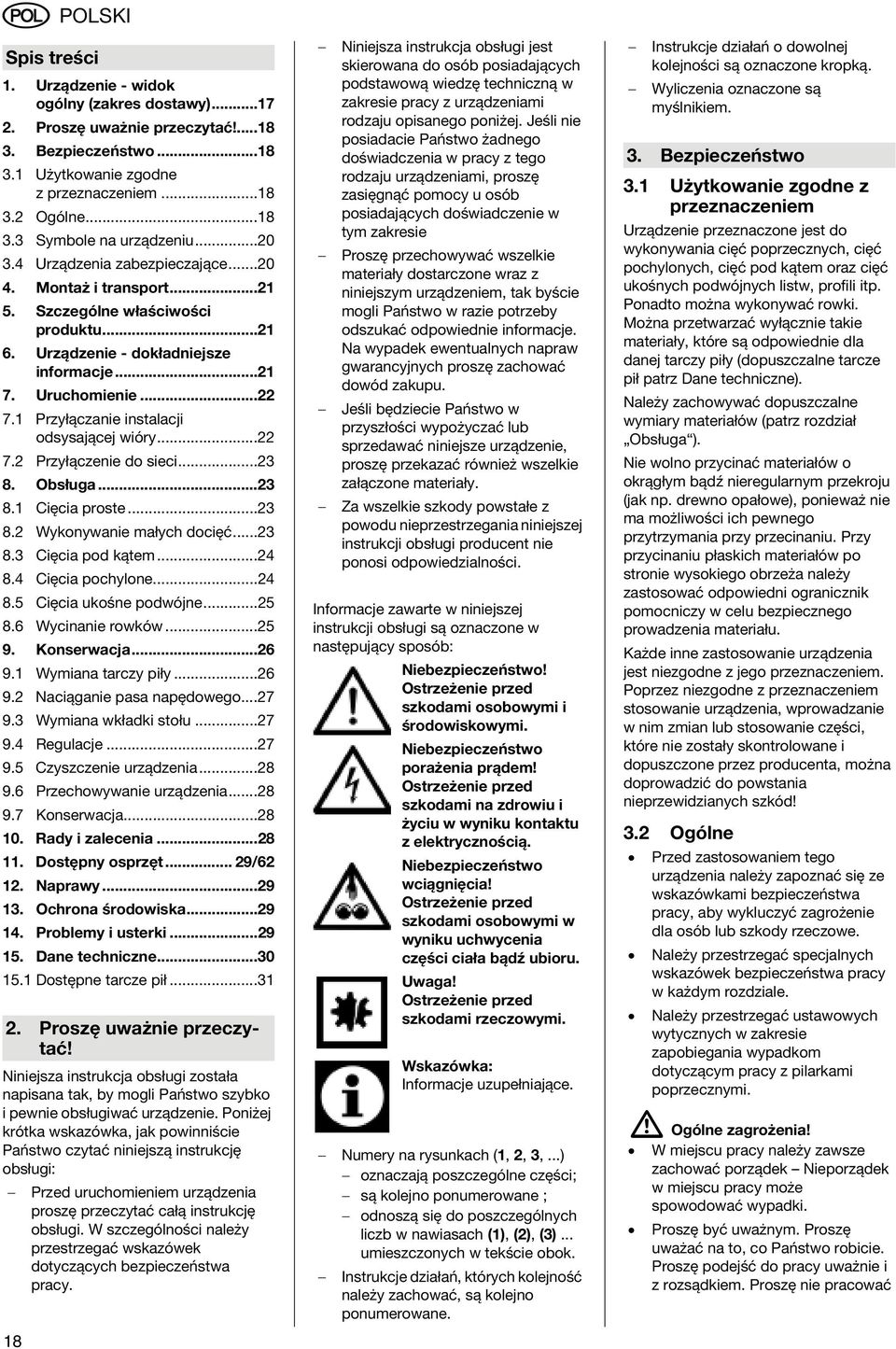 1 Przyłączanie instalacji odsysającej wióry...22 7.2 Przyłączenie do sieci...23 8. Obsługa...23 8.1 Cięcia proste...23 8.2 Wykonywanie małych docięć...23 8.3 Cięcia pod kątem...24 8.