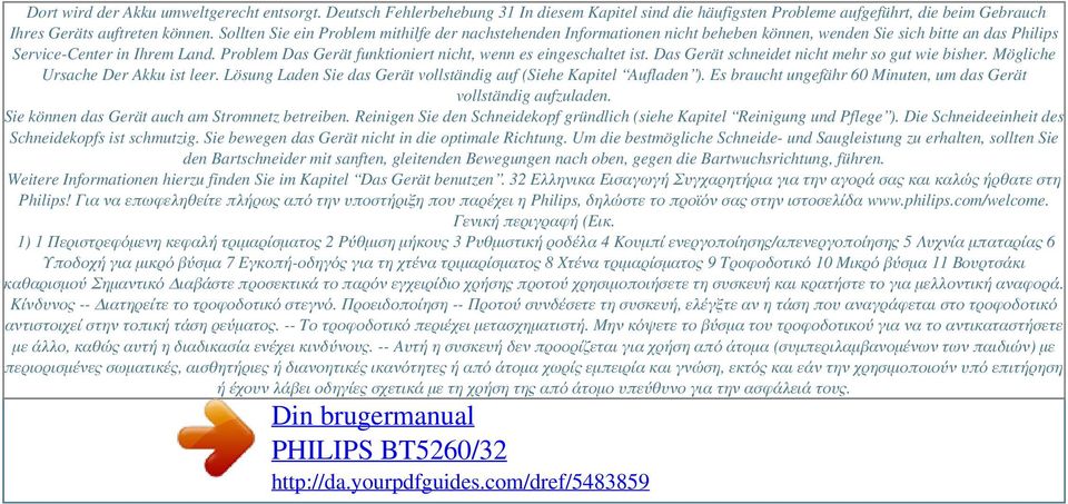 Problem Das Gerät funktioniert nicht, wenn es eingeschaltet ist. Das Gerät schneidet nicht mehr so gut wie bisher. Mögliche Ursache Der Akku ist leer.