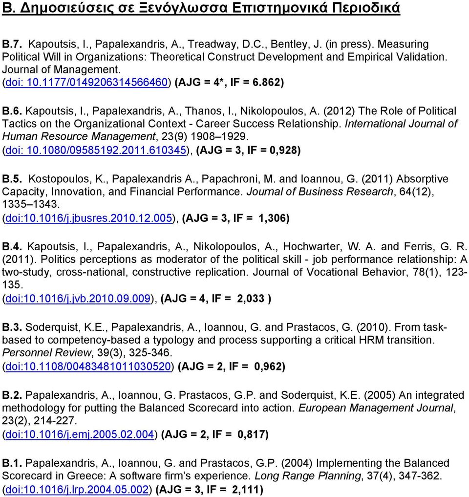 , Papalexandris, A., Thanos, I., Nikolopoulos, A. (2012) The Role of Political Tactics on the Organizational Context - Career Success Relationship.