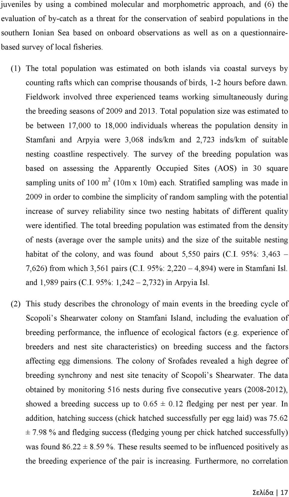 (1) The total population was estimated on both islands via coastal surveys by counting rafts which can comprise thousands of birds, 1-2 hours before dawn.