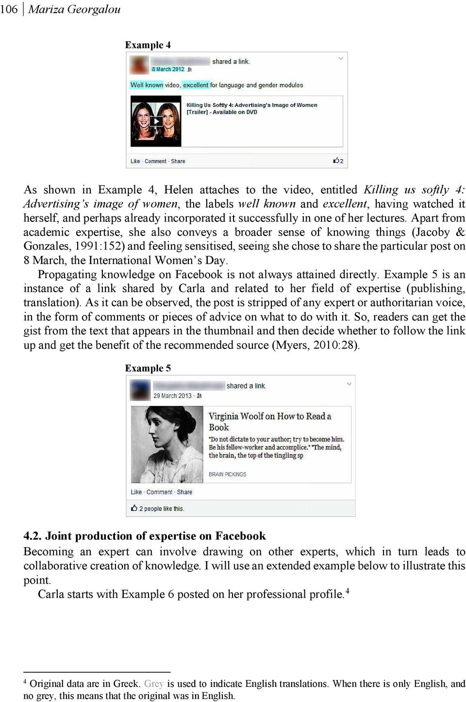 Apart from academic expertise, she also conveys a broader sense of knowing things (Jacoby & Gonzales, 1991:152) and feeling sensitised, seeing she chose to share the particular post on 8 March, the