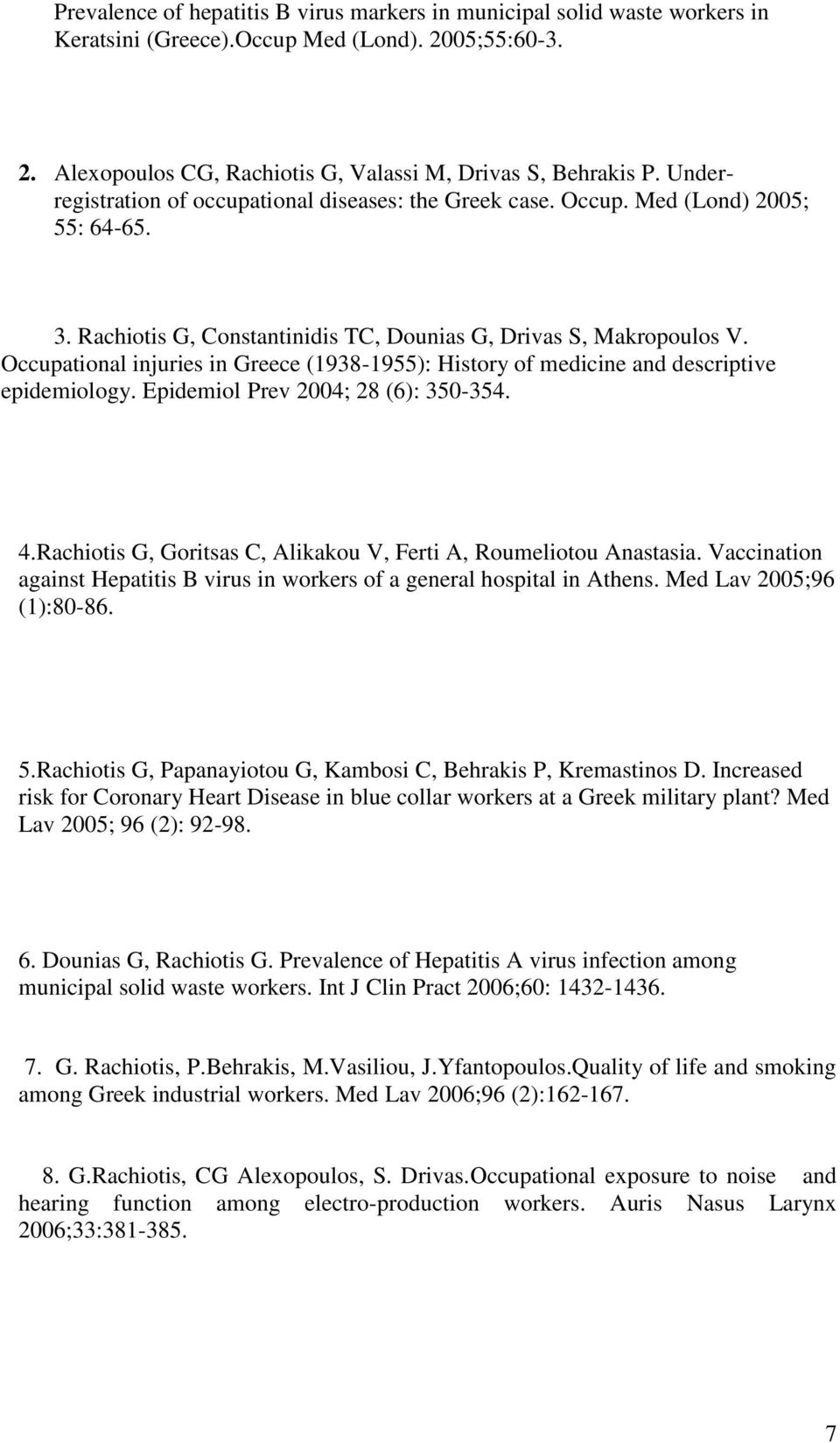 Occupational injuries in Greece (1938-1955): History of medicine and descriptive epidemiology. Epidemiol Prev 2004; 28 (6): 350-354. 4.