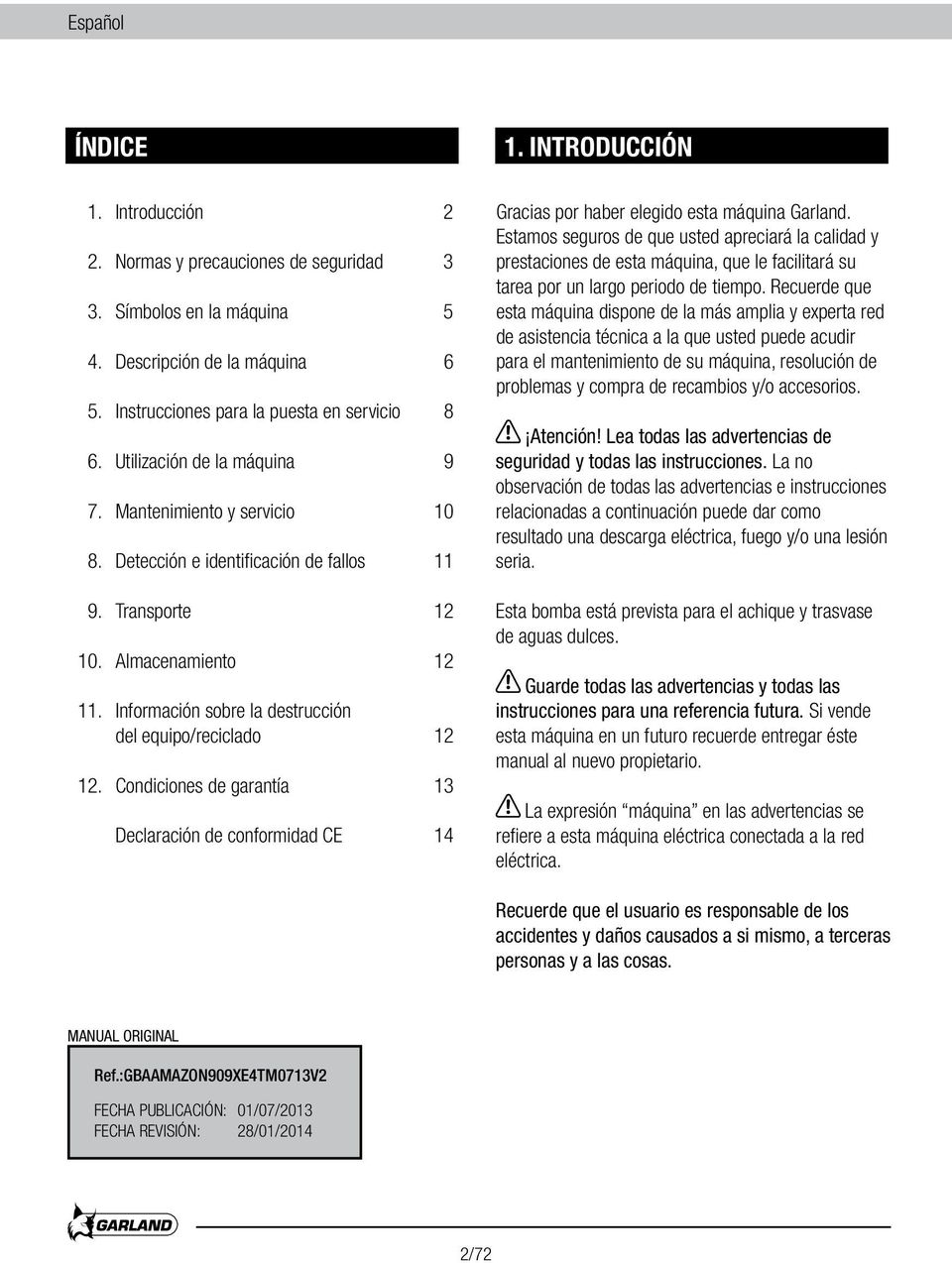 Información sobre la destrucción del equipo/reciclado 12 12. Condiciones de garantía 13 Declaración de conformidad CE 14 Gracias por haber elegido esta máquina Garland.