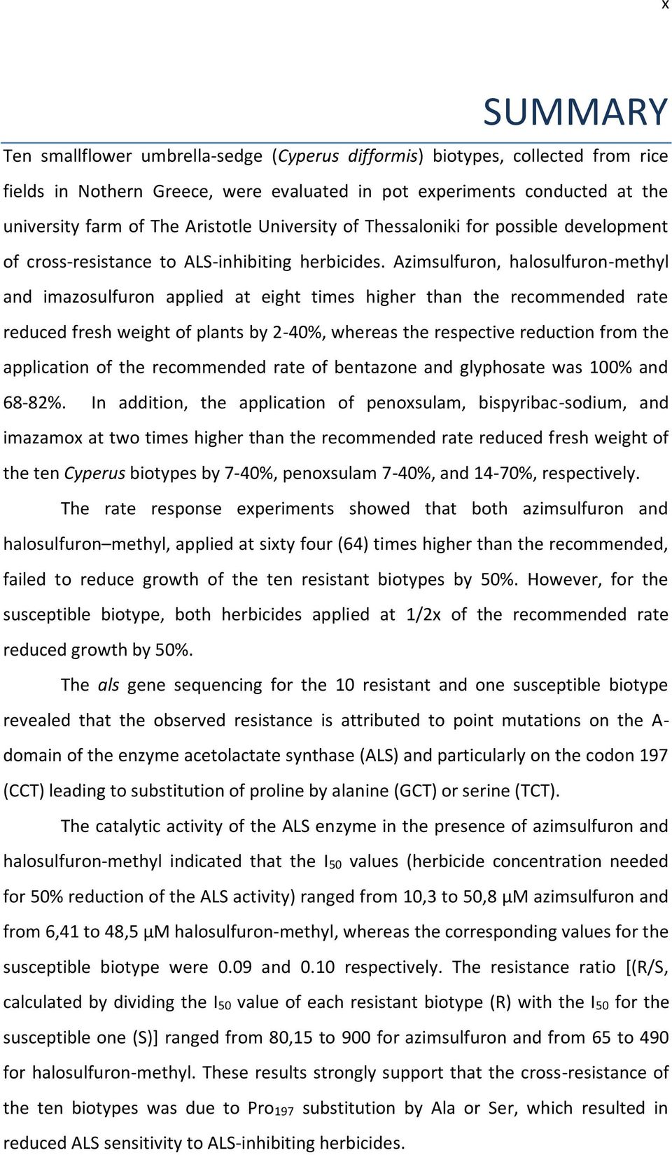 Azimsulfuron, halosulfuron-methyl and imazosulfuron applied at eight times higher than the recommended rate reduced fresh weight of plants by 2-40%, whereas the respective reduction from the