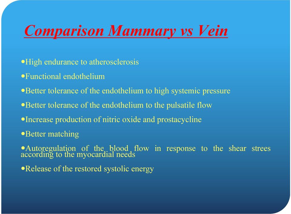 Increase production of nitric oxide and prostacycline Better matching Autoregulation of the blood flow