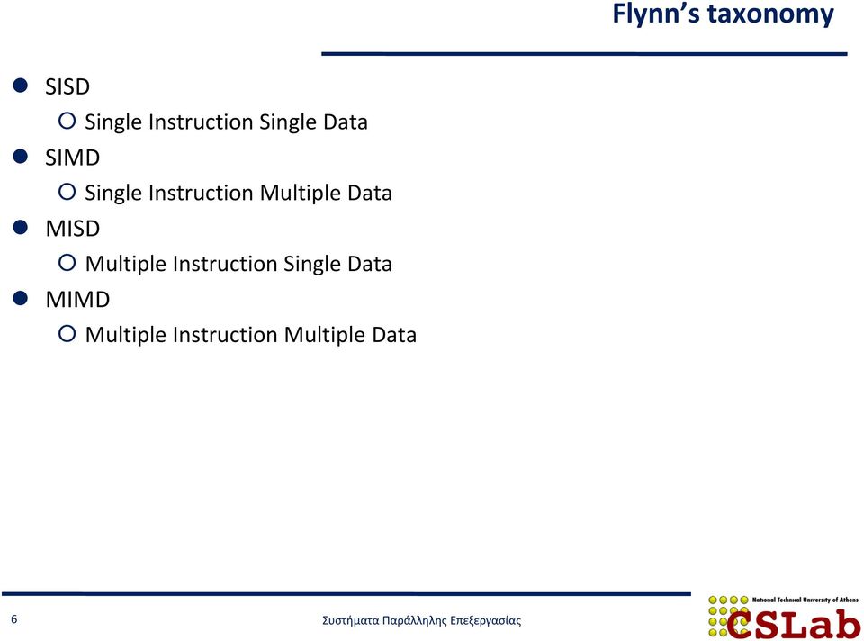 Multiple Data MISD Multiple Instruction