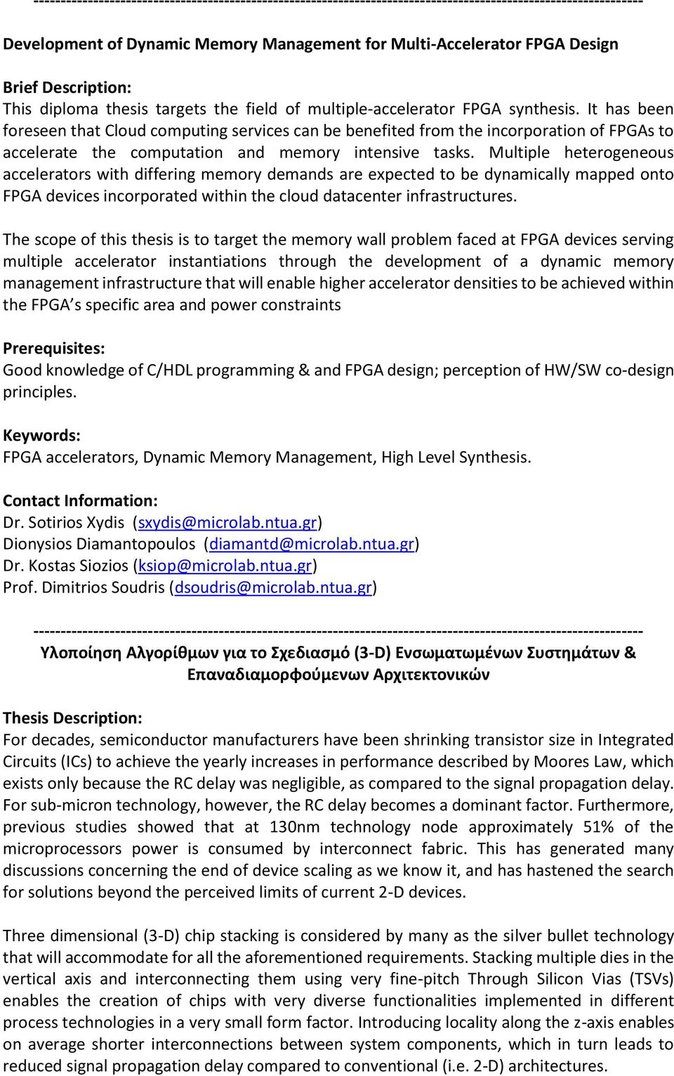 It has been foreseen that Cloud computing services can be benefited from the incorporation of FPGAs to accelerate the computation and memory intensive tasks.