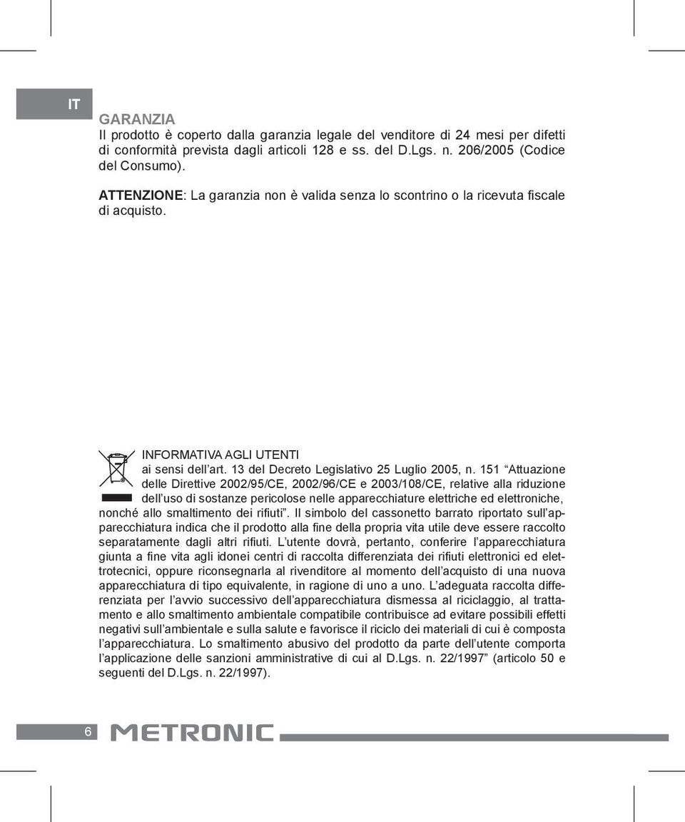 151 Attuazione delle Direttive 2002/95/CE, 2002/96/CE e 2003/108/CE, relative alla riduzione dell uso di sostanze pericolose nelle apparecchiature elettriche ed elettroniche, nonché allo smaltimento