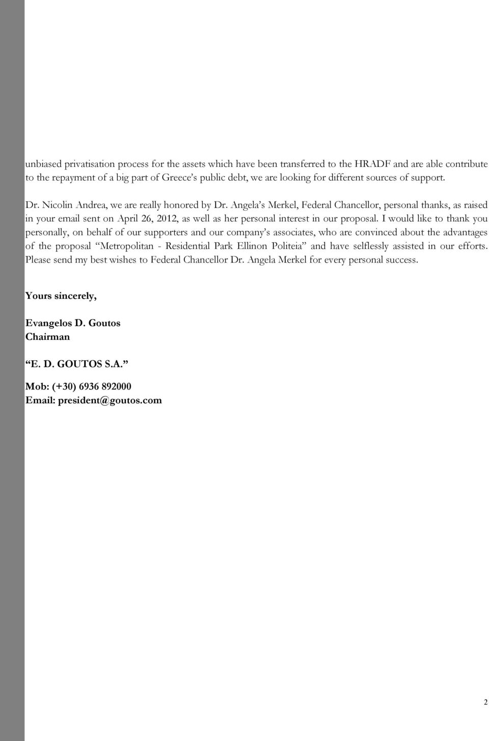 Angela s Merkel, Federal Chancellor, personal thanks, as raised in your email sent on April 26, 2012, as well as her personal interest in our proposal.