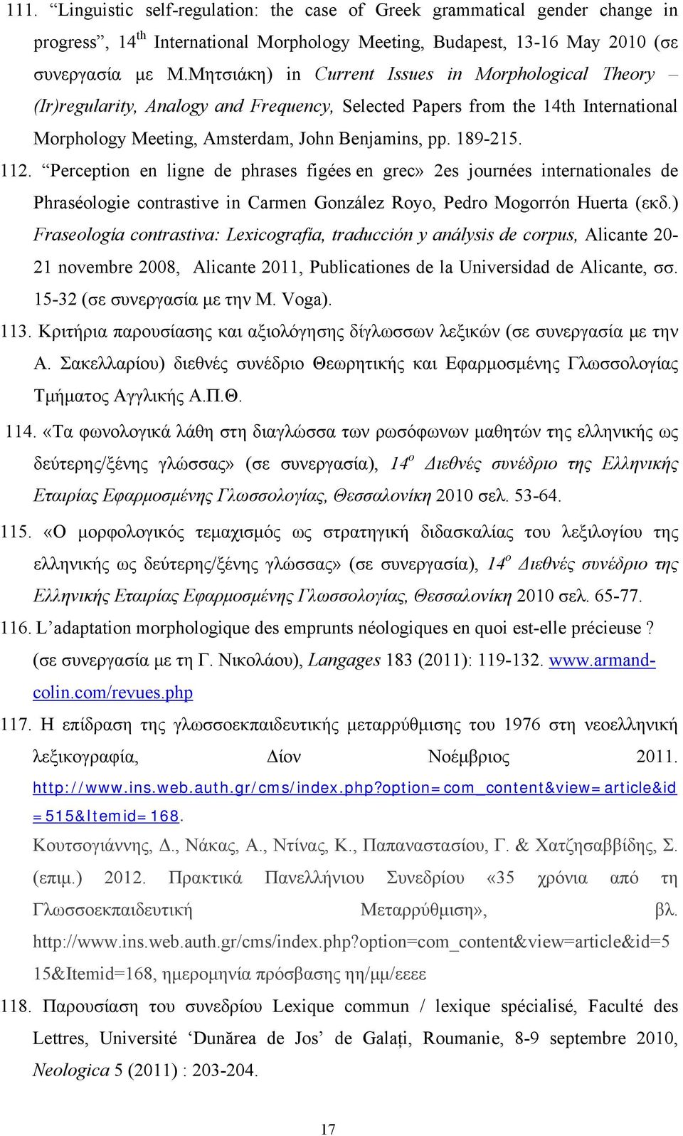 Perception en ligne de phrases figées en grec» 2es journées internationales de Phraséologie contrastive in Carmen González Royo, Pedro Mogorrón Huerta (εκδ.