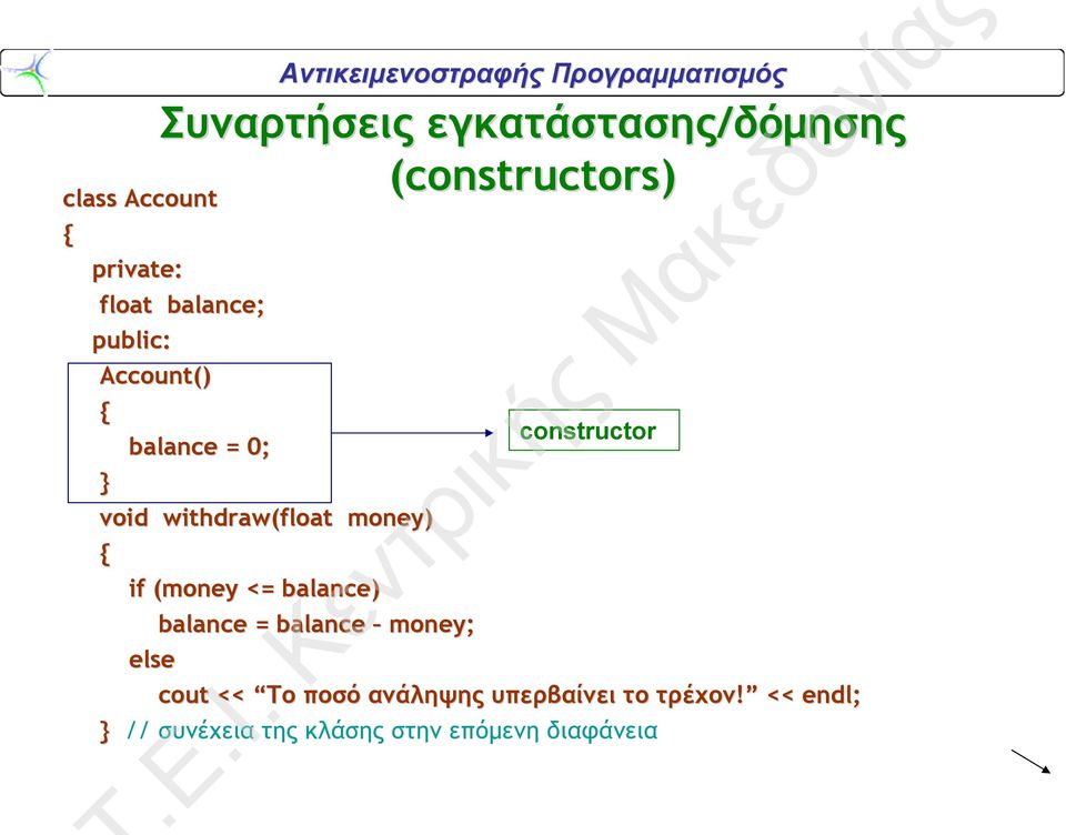 (constructors) constructor if (money <= balance) balance = balance money; else