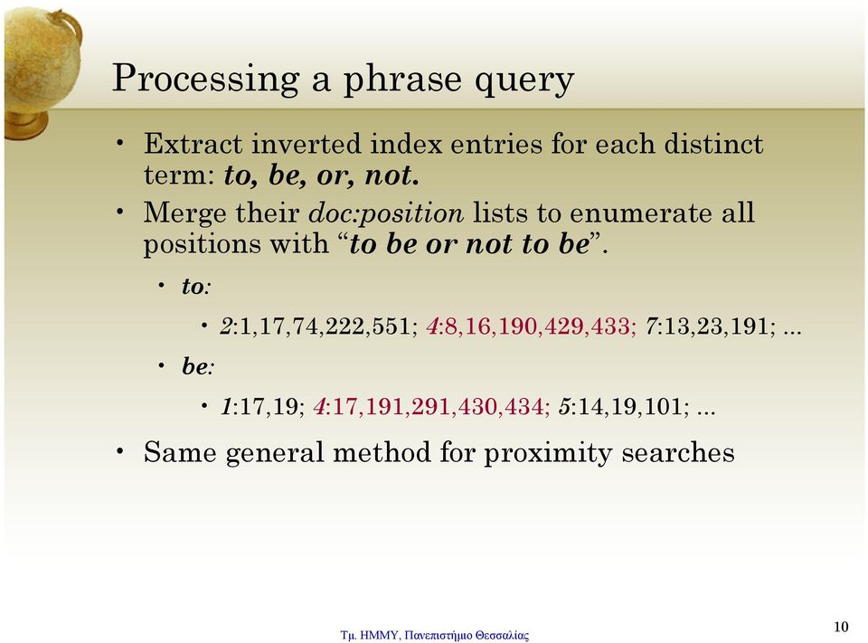 Merge their doc:position lists to enumerate all positions with to be or not to be.