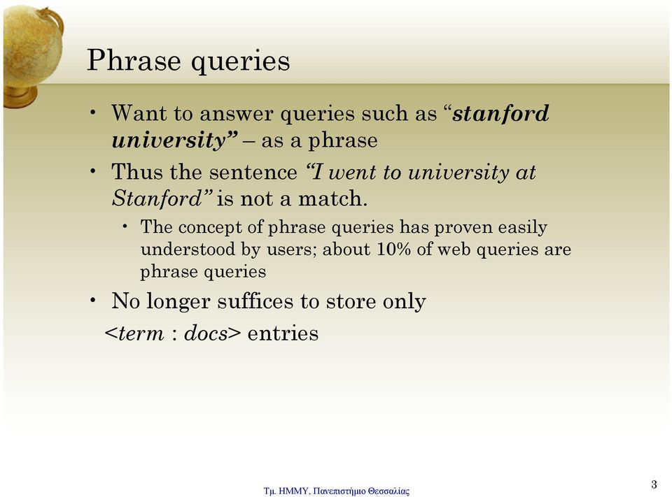 The concept of phrase queries has proven easily understood by users; about 10%