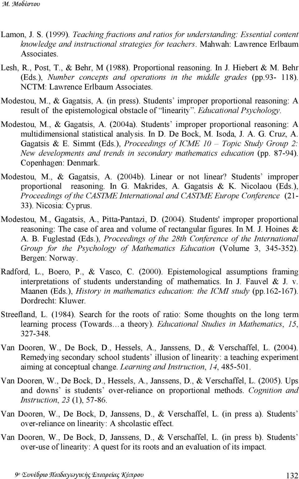 , & Gagatsis, A. (in press). Students improper proportional reasoning: A result of the epistemological obstacle of linearity. Educational Psychology. Modestou, M., & Gagatsis, A. (2004a).