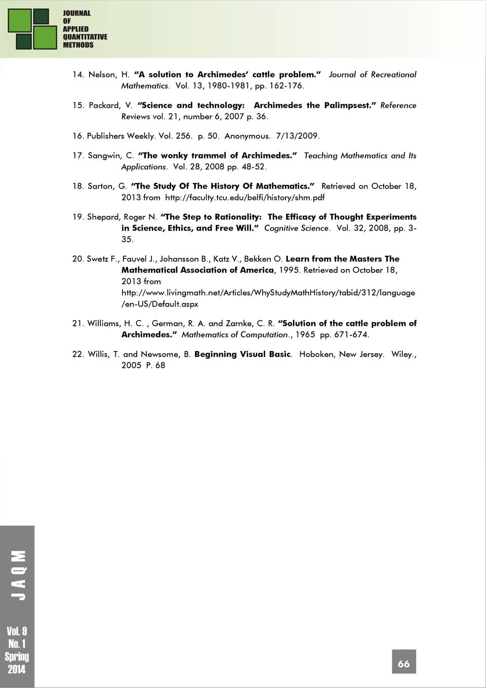 Teaching Mathematics and Its Applications. Vol. 28, 2008 pp. 48-52. 18. Sarton, G. The Study Of The History Of Mathematics. Retrieved on October 18, 2013 from http://faculty.tcu.edu/belfi/history/shm.