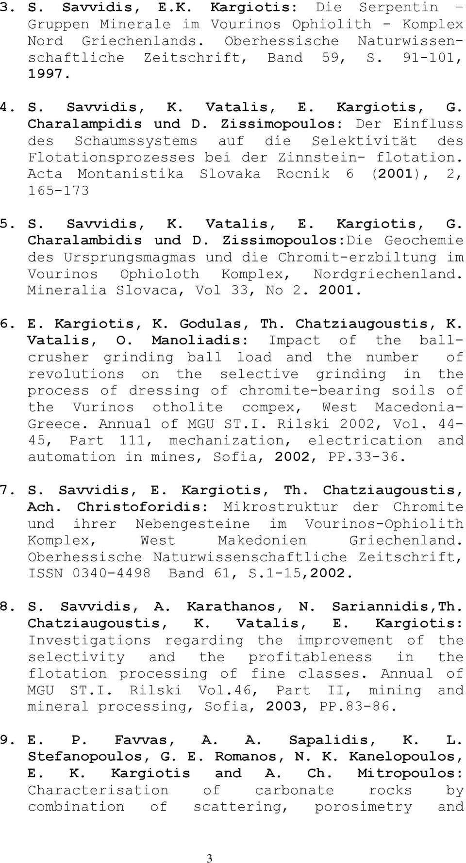 Acta Montanistika Slovaka Rocnik 6 (2001), 2, 165-173 5. S. Savvidis, K. Vatalis, E. Kargiotis, G. Charalambidis und D.