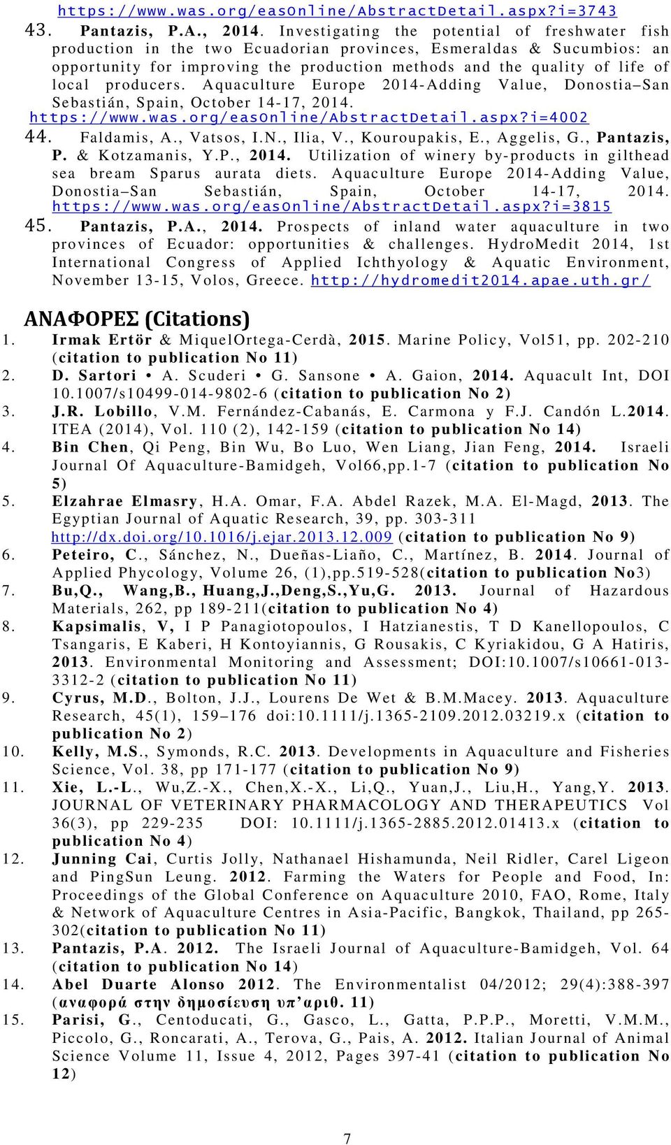 producers. Aquaculture Europe 2014-Adding Value, Donostia San Sebastián, Spain, October 14-17, 2014. https://www.was.org/easonline/abstractdetail.aspx?i=4002 44. Faldamis, A., Vatsos, I.N., Ilia, V.