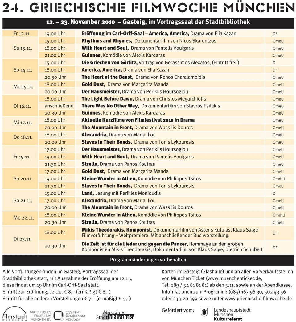00 Uhr Die Griechen von Görlitz, Vortrag von Gerassimos Alexatos, (Eintritt frei!) D So 14.11. 18.00 Uhr America, America, von Elia Kazan DF 20.