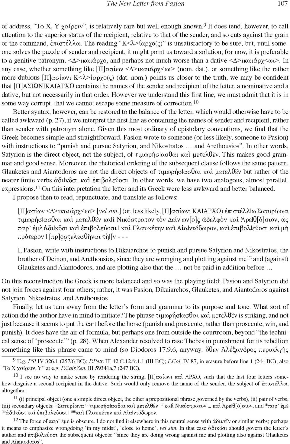 The reading Κ<λ>ίαρχο(ς) is unsatisfactory to be sure, but, until someone solves the puzzle of sender and recipient, it might point us toward a solution; for now, it is preferable to a genitive