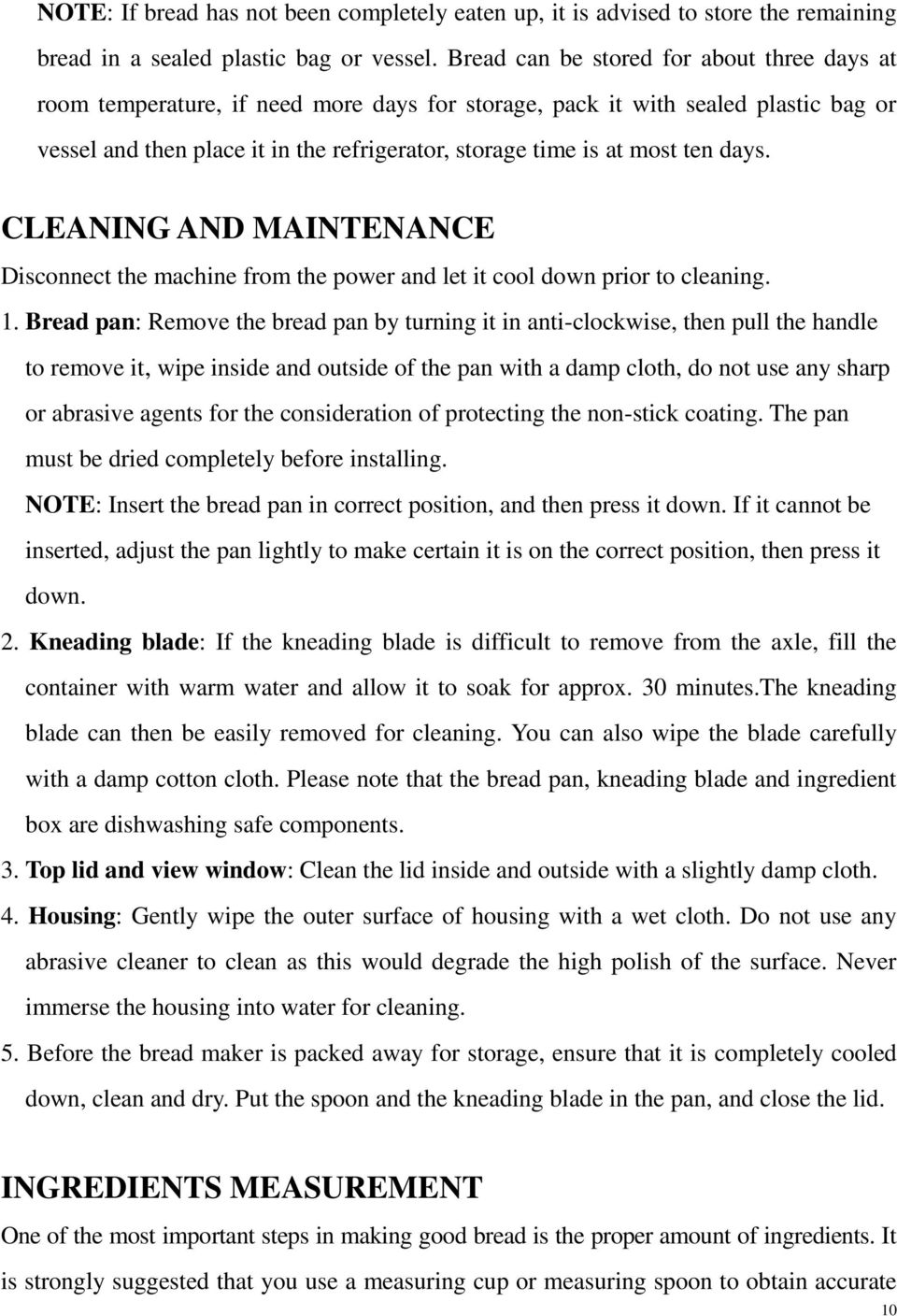 ten days. CLEANING AND MAINTENANCE Disconnect the machine from the power and let it cool down prior to cleaning. 1.