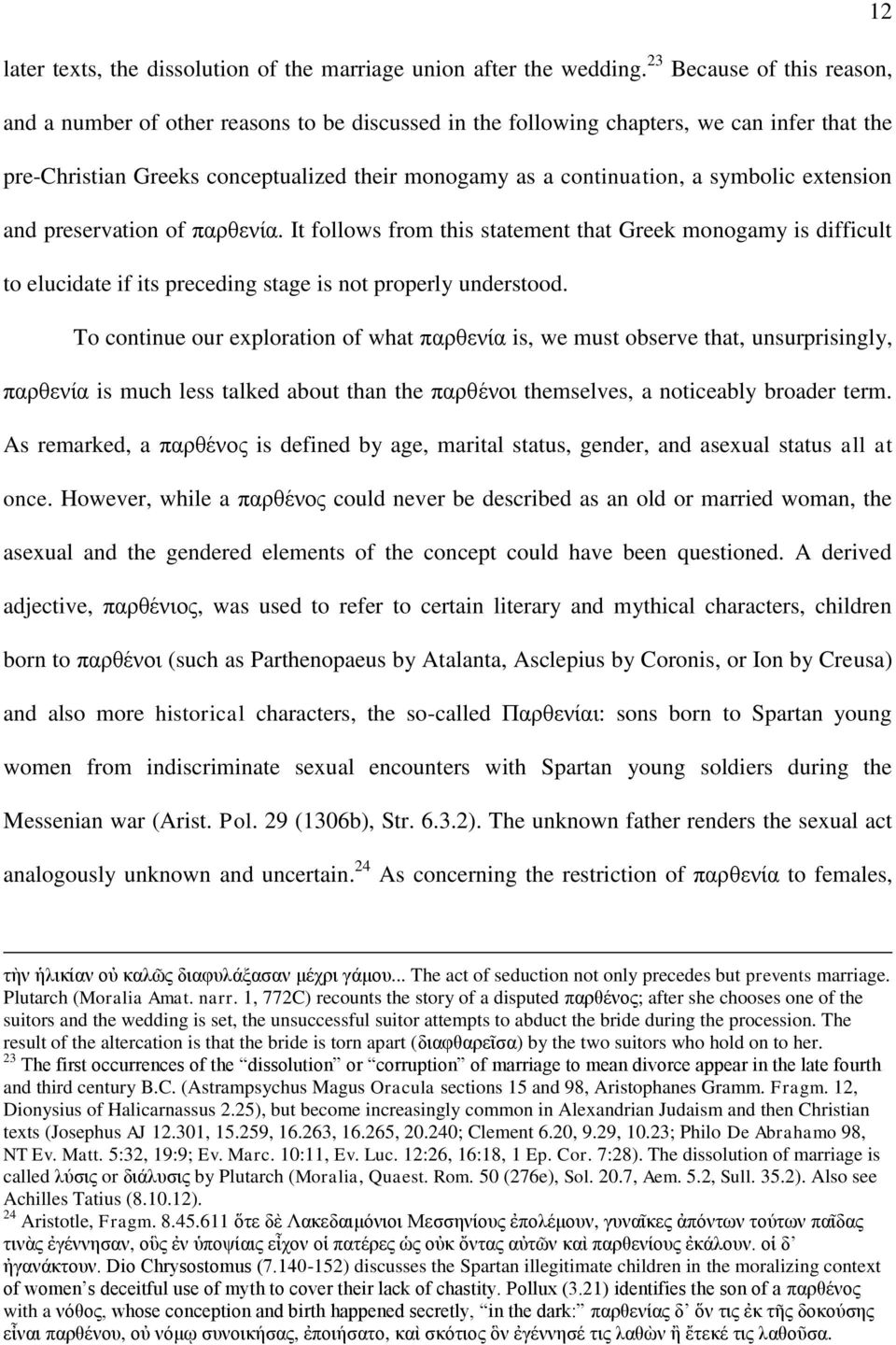 symbolic extension and preservation of παρθενία. It follows from this statement that Greek monogamy is difficult to elucidate if its preceding stage is not properly understood.