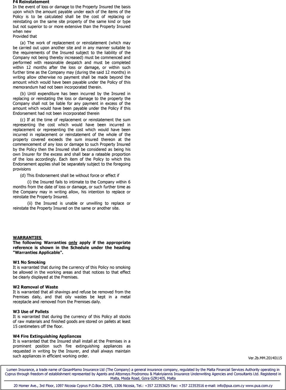 reinstatement (which may be carried out upon another site and in any manner suitable to the requirements of the Insured subject to the liability of the Company not being thereby increased) must be