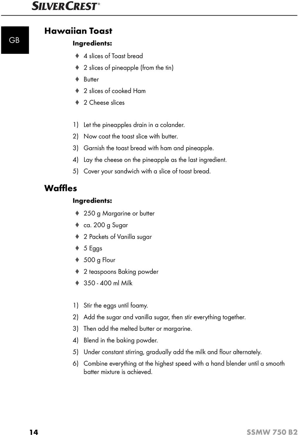 5) Cover your sandwich with a slice of toast bread. Ingredients: 250 g Margarine or butter ca.