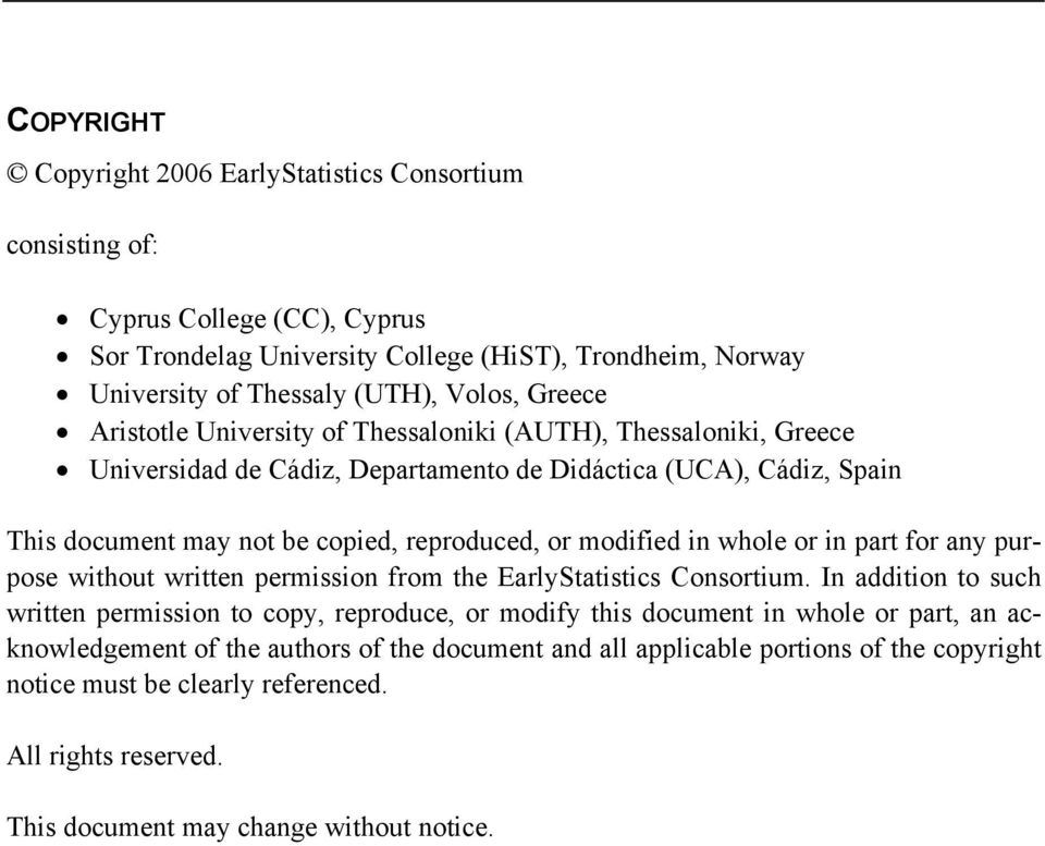 modified in whole or in part for any purpose without written permission from the EarlyStatistics Consortium.