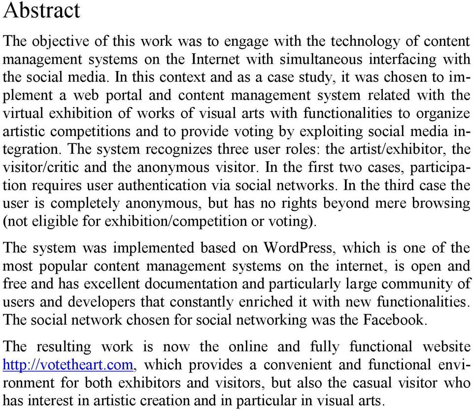 artistic competitions and to provide voting by exploiting social media integration. The system recognizes three user roles: the artist/exhibitor, the visitor/critic and the anonymous visitor.