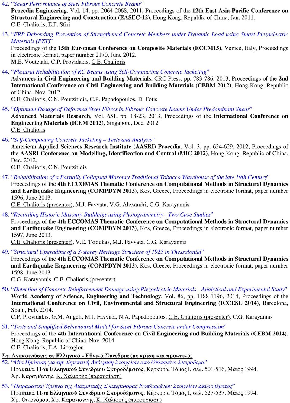 FRP Debonding Prevention of Strengthened Concrete Members under Dynamic Load using Smart Piezoelectric Materials (PZT) Proceedings of the 15th European Conference on Composite Materials (ECCM15),