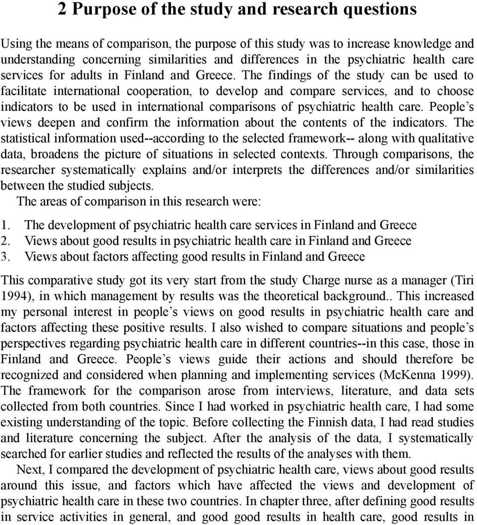 The findings of the study can be used to facilitate international cooperation, to develop and compare services, and to choose indicators to be used in international comparisons of psychiatric health