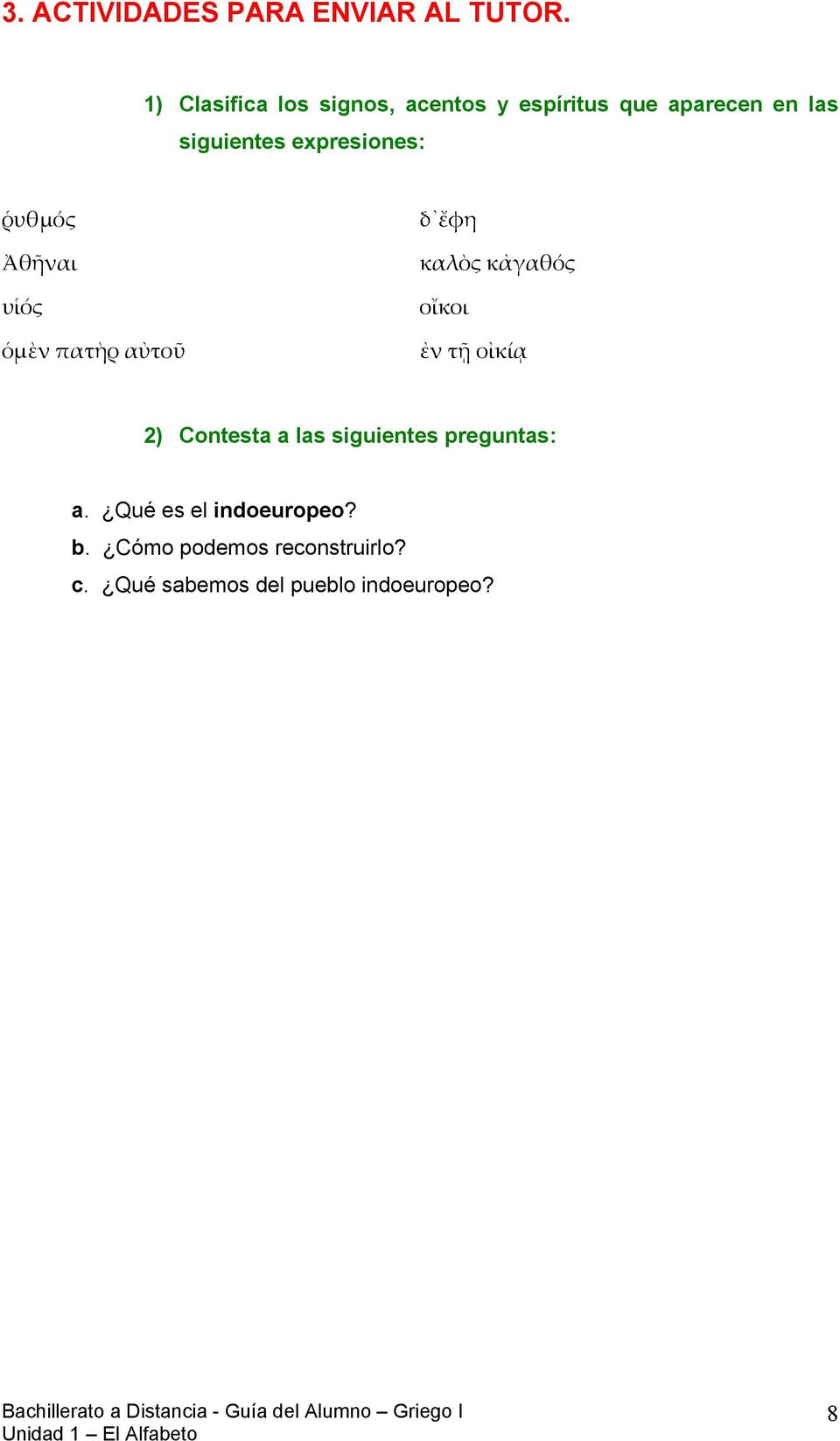 siguientes expresiones: 2) Contesta a las siguientes preguntas: a.