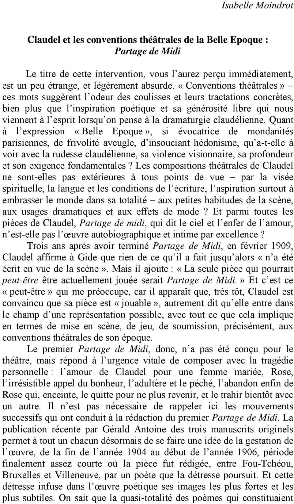 «Conventions théâtrales» ces mots suggèrent l odeur des coulisses et leurs tractations concrètes, bien plus que l inspiration poétique et sa générosité libre qui nous viennent à l esprit lorsqu on