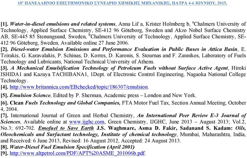 Diesel-water Emulsion Emissions and Performance Evaluation in Public Buses in Attica Basin, E. Tzirakis, G. Karavalakis, P. Schinas, D. Korres, D. Karonis, S. Stournas and F.