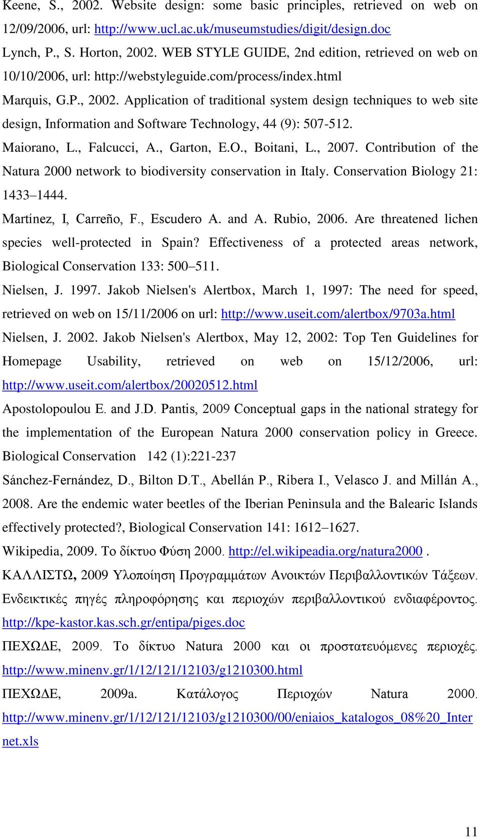 Application of traditional system design techniques to web site design, Information and Software Technology, 44 (9): 507-512. Maiorano, L., Falcucci, A., Garton, E.O., Boitani, L., 2007.