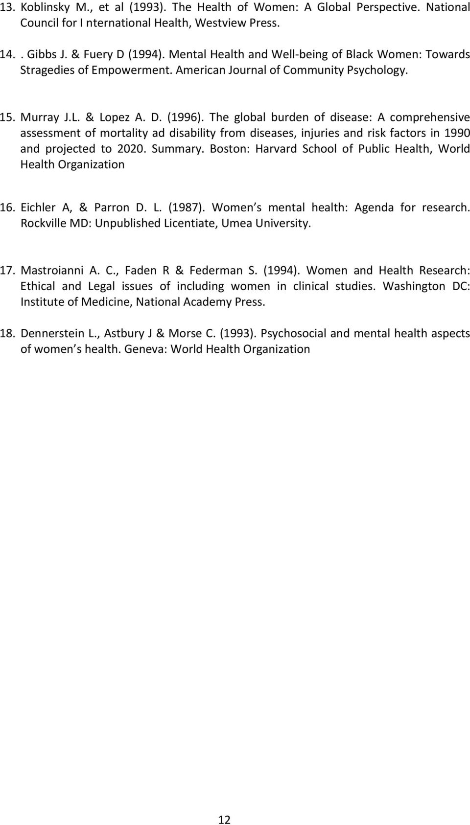 The global burden of disease: A comprehensive assessment of mortality ad disability from diseases, injuries and risk factors in 1990 and projected to 2020. Summary.