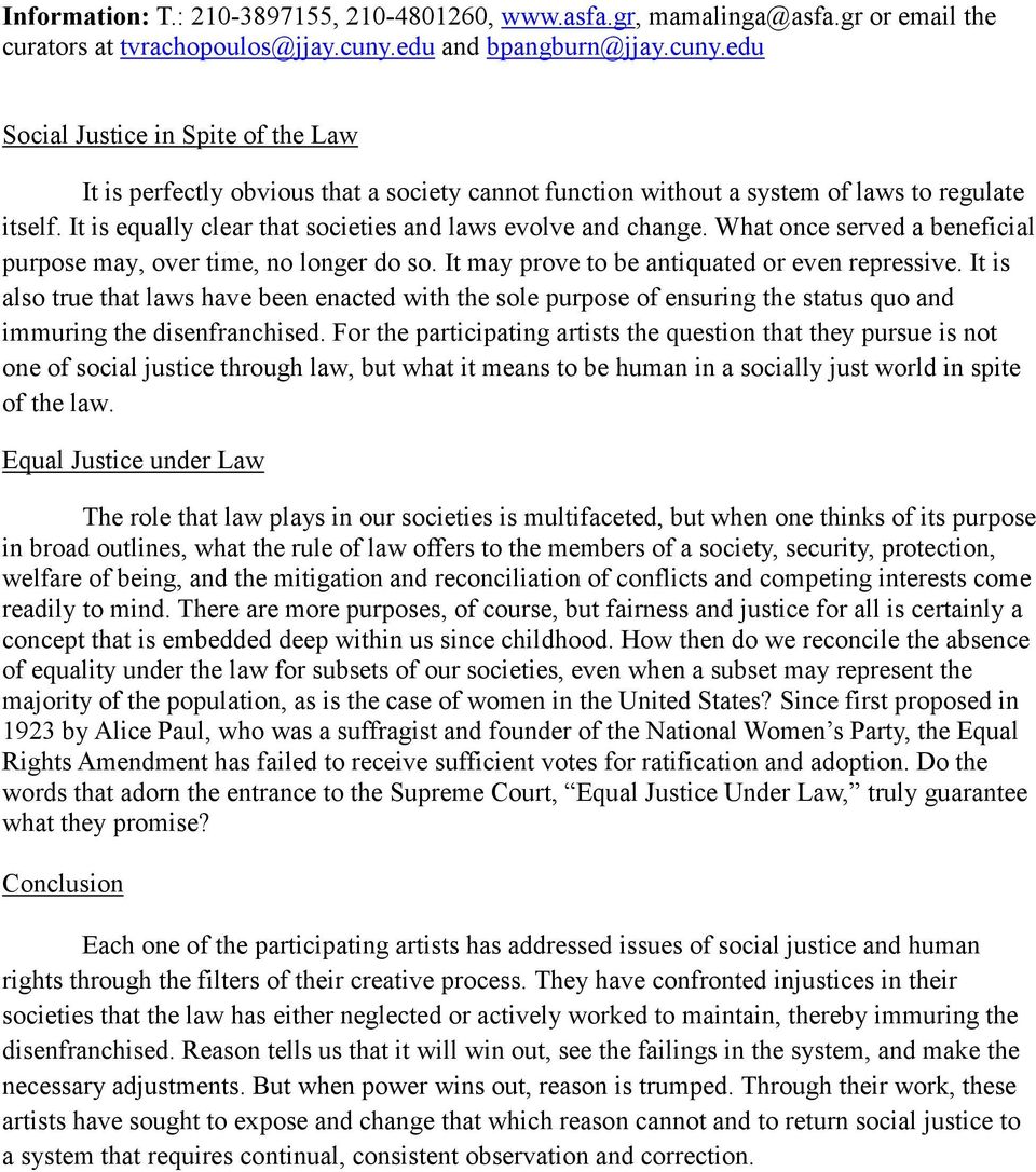 It is equally clear that societies and laws evolve and change. What once served a beneficial purpose may, over time, no longer do so. It may prove to be antiquated or even repressive.