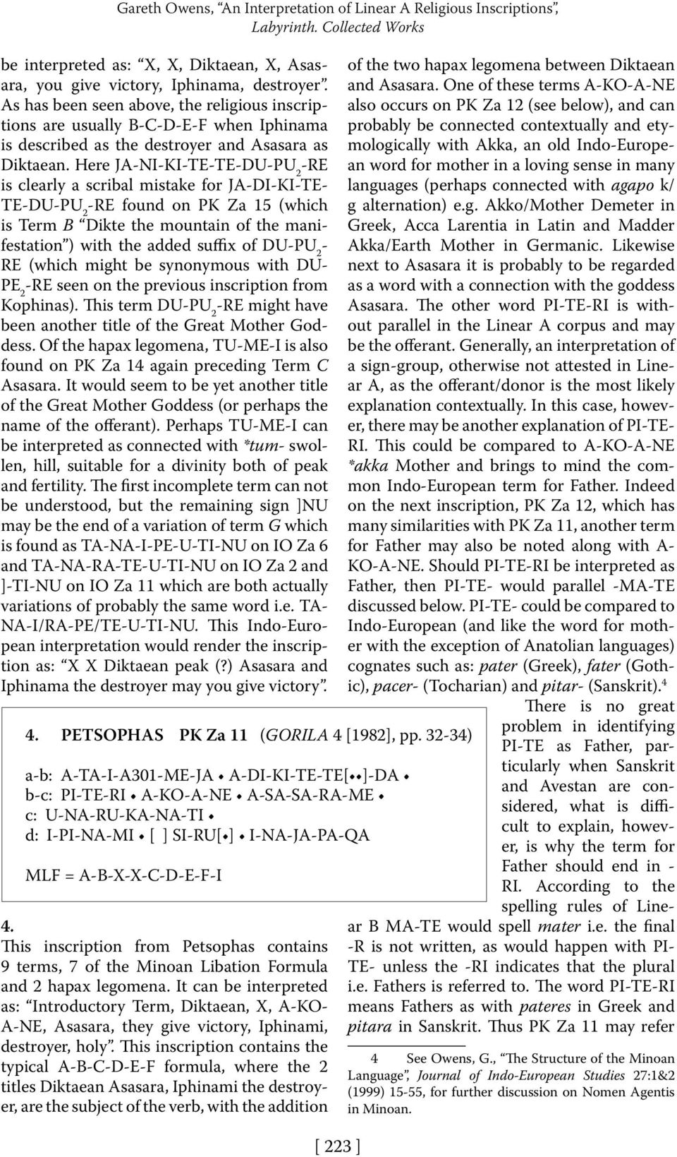 Here JA-NI-KI-TE-TE-DU-PU 2 -RE is clearly a scribal mistake for JA-DI-KI-TE- TE-DU-PU 2 -RE found on PK Za 15 (which is Term B Dikte the mountain of the manifestation ) with the added suffix of