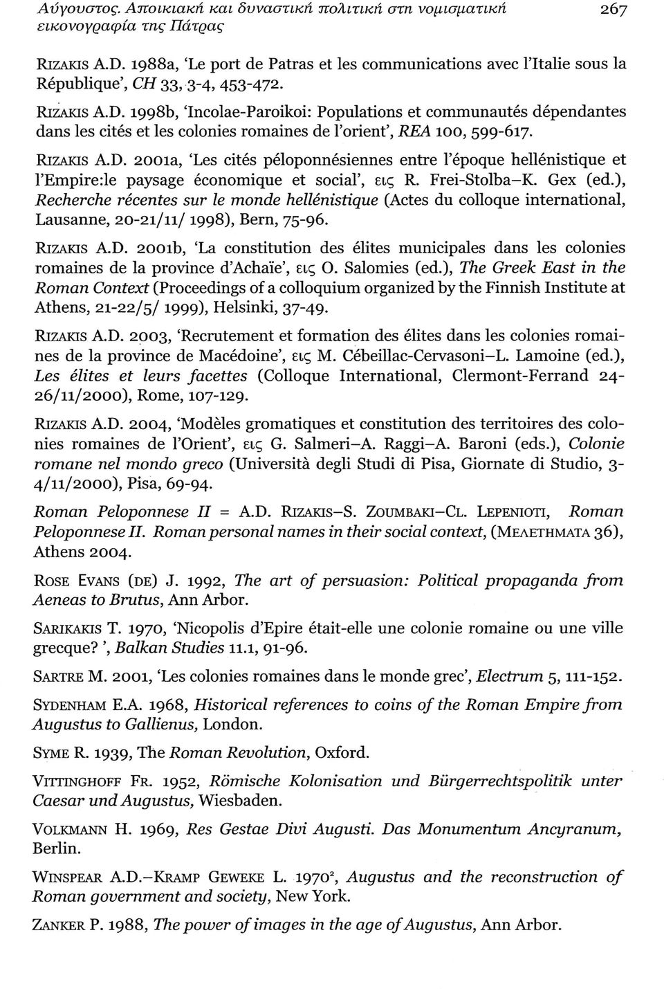 1998b, 'Incolae-Paroikoi: Populations et communautés dépendantes dans les cités et les colonies romaines de l'orient', REA 100, 599-617. RiZAKis A.D.
