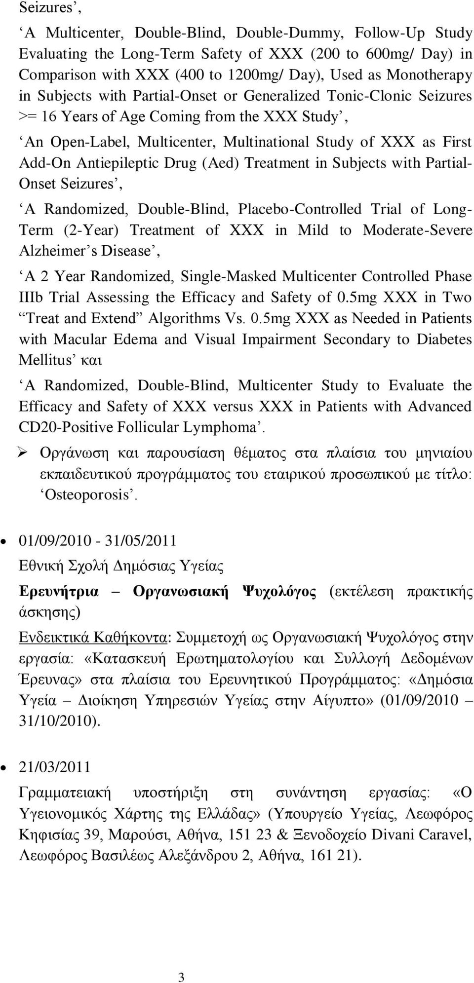 Drug (Aed) Treatment in Subjects with Partial- Onset Seizures, A Randomized, Double-Blind, Placebo-Controlled Trial of Long- Term (2-Year) Treatment of XXX in Mild to Moderate-Severe Alzheimer s