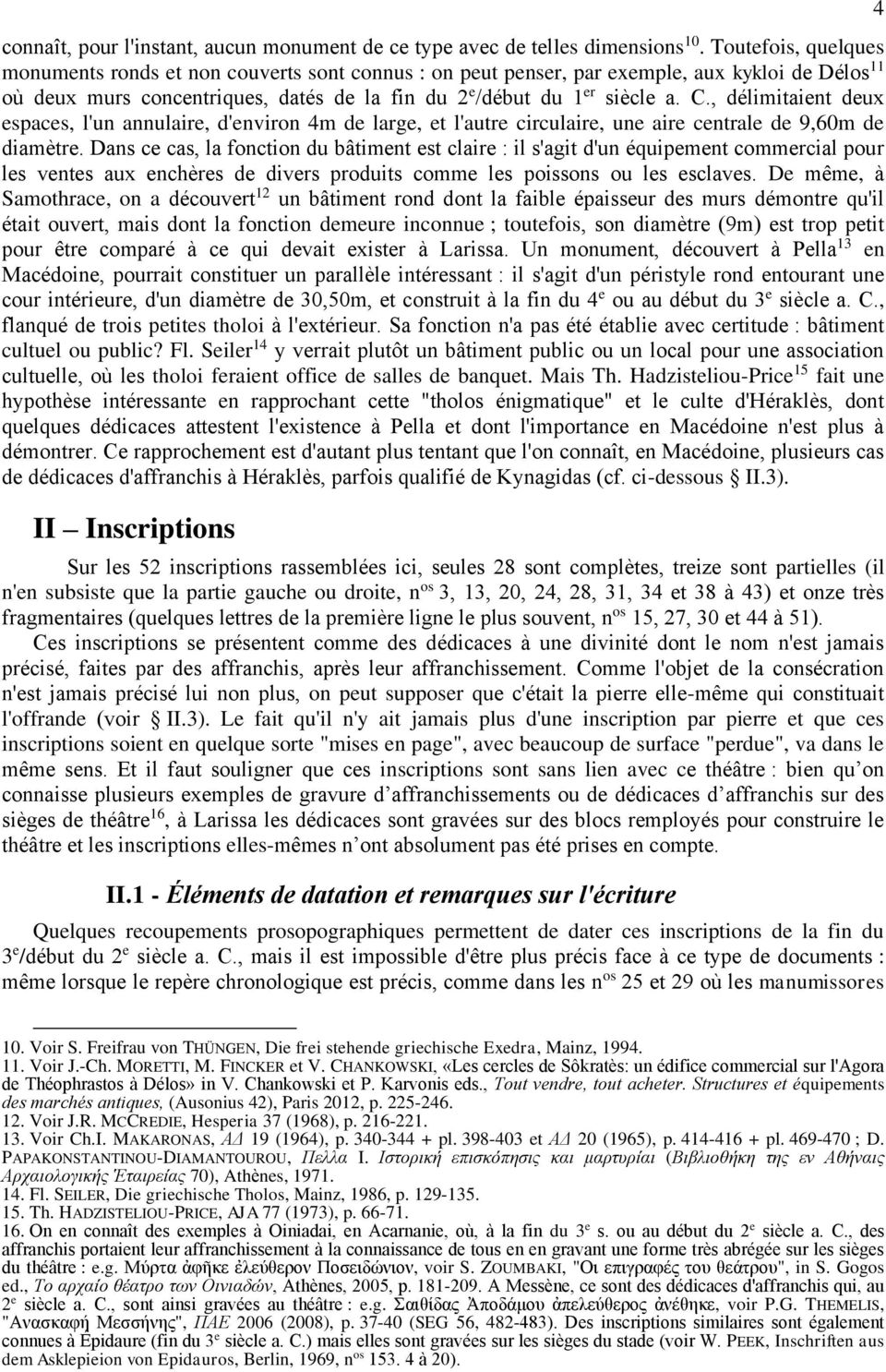 , délimitaient deux espaces, l'un annulaire, d'environ 4m de large, et l'autre circulaire, une aire centrale de 9,60m de diamètre.