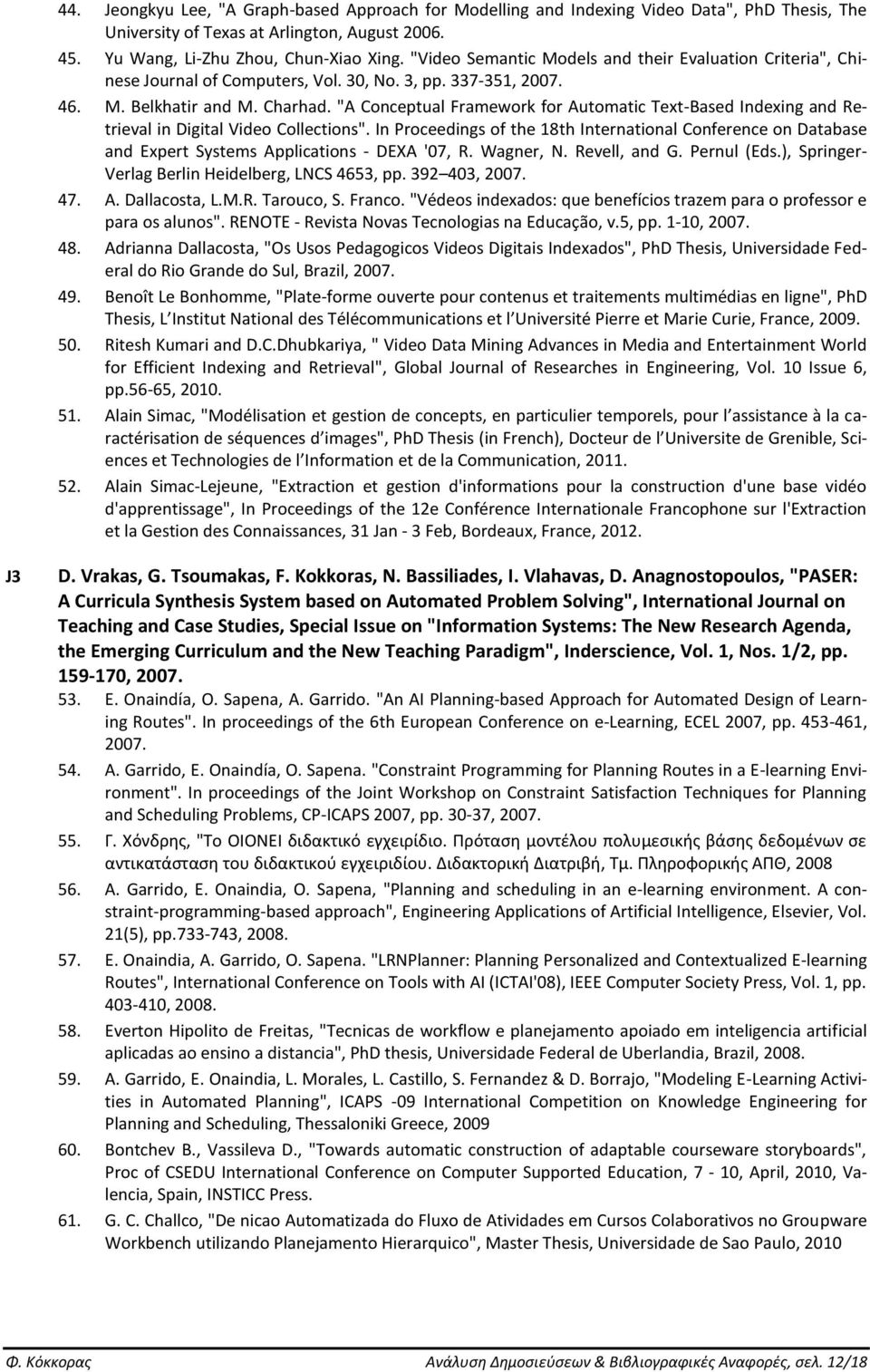 "A Conceptual Framework for Automatic Text-Based Indexing and Retrieval in Digital Video Collections".